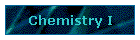 Chemistry I